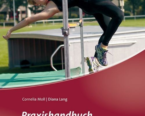 Praxishandbuch Leichtathletik: Erfolgreiche Stundenbilder für Schule und Verein