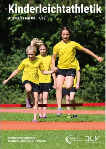 "Kinderleichtathletik" - Rahmentrainingsplan des DLV für die Altersklassen U8 bis U12